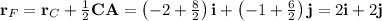 \mathbf{r}_F = \mathbf{r}_C + \frac{1}{2} \mathbf{CA} = \left(-2 + \frac{8}{2}\right)\mathbf{i} + \left(-1 + \frac{6}{2}\right)\mathbf{j} = 2\mathbf{i} + 2\mathbf{j}