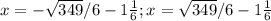 x=-\sqrt{349}/6-1\frac{1}{6}; x=\sqrt{349}/6-1\frac{1}{6}