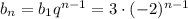 b_n=b_1q^{n-1}=3\cdot (-2)^{n-1}