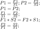 P1=\frac{F1}{S1}; P2=\frac{F2}{S2};\\ P1=P2;\\ \frac{F1}{S1}=\frac{F2}{S2};\\ F1*S2=F2*S1;\\ \frac{F2}{F1}=\frac{S2}{S1};\\