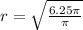 r = \sqrt{\frac{6.25\pi}{\pi}}