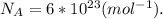 N_A=6*10^{23}(mol^{-1}).