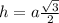 h=a\frac{\sqrt3}{2}