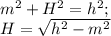 m^2+H^2=h^2;\\ H=\sqrt{h^2-m^2}