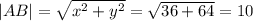 |AB|=\sqrt{x^2+y^2}=\sqrt{36+64}=10