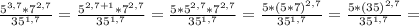 \frac{5^{3,7}*7^{2,7}}{35^{1,7}}=\frac{5^{2,7+1}*7^{2,7}}{35^{1,7}}=\frac{5*5^{2,7}*7^{2,7}}{35^{1,7}}=\frac{5*(5*7)^{2,7}}{35^{1,7}}=\frac{5*(35)^{2,7}}{35^{1,7}}=