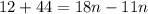 12+44=18n-11n