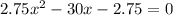 2.75x^2-30x-2.75=0