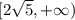 [2\sqrt{5}, +\infty)