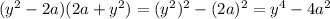 (y^2-2a)(2a+y^2)=(y^2)^2-(2a)^2=y^4-4a^2