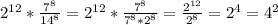 2^{12}*\frac{7^{8}}{14^{8}}=2^{12}*\frac{7^{8}}{7^{8}*2^{8}}=\frac{2^{12}}{2^{8}}=2^{4}=4^{2}