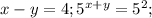 x-y=4;5^{x+y}=5^2;