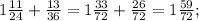 1 \frac{11}{24}+ \frac{13}{36} = 1\frac{33}{72}+\frac{26}{72}= 1 \frac{59}{72};