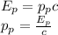 E_p=p_pc\\ p_p=\frac{E_p}{c}