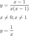 \displaystyle y= \frac{x-1}{x(x-1)}\\\\ x \neq 0;x \neq 1\\\\ y= \frac{1}{x}