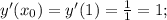 y'(x_0)=y'(1)=\frac{1}{1}=1;