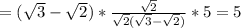 =(\sqrt3-\sqrt2)*\frac{\sqrt2}{\sqrt2(\sqrt3-\sqrt2)}}*5=5