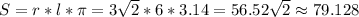 S=r*l*\pi=3\sqrt{2}*6*3.14=56.52\sqrt{2}\approx79.128