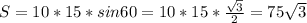 S=10*15*sin60=10*15*\frac{\sqrt{3}}{2}=75\sqrt{3}