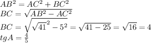 AB^2=AC^2+BC^2\\BC=\sqrt{AB^2-AC^2}\\BC=\sqrt{\sqrt{41}^2-5^2}=\sqrt{41-25}=\sqrt{16}=4\\tg A=\frac{4}{5}