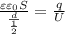 \frac{\varepsilon \varepsilon_{0} S}{\frac{d}{\frac {1}{2}}}=\frac{q}{U}