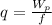 q=\frac{W_p}{f}