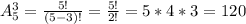 A_5^3 = \frac{5!}{(5-3)!} = \frac{5!}{2!} = 5*4*3 = 120