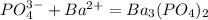 PO_{4}^{3-} + Ba^{2+} = Ba_{3}(PO_{4})_{2}