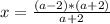 x=\frac{(a-2)*(a+2)}{a+2}