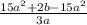 \frac{15a {}^{2} + 2b - 15a {}^{2} }{3a}