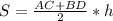 S=\frac{AC+BD}{2}*h