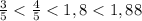 \frac{3}{5}<\frac{4}{5}<1,8<1,88