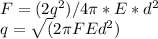 F=(2q^2)/4\pi*E*d^2\\ q=\sqrt(2\pi FEd^2)