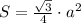 S = \frac{\sqrt{3}}{4}\cdot a^{2}