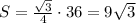 S = \frac{\sqrt{3}}{4}\cdot 36 = 9\sqrt{3}