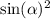 \sin( \alpha ) {}^{2}