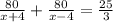 \frac{80}{x+4} +\frac{80}{x-4} =\frac{25}{3}