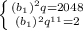 \left \{ {{(b_1)^2q=2048} \atop {(b_1)^2q^{11}=2}} \right.