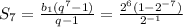S_7=\frac{b_1(q^7-1)}{q-1}=\frac{2^6(1-2^{-7})}{2^{-1}}