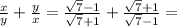 \frac{x}{y}+\frac{y}{x}=\frac{\sqrt{7}-1}{\sqrt{7}+1}+\frac{\sqrt{7}+1}{\sqrt{7}-1}=