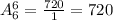 A^6_6=\frac{720}{1}=720