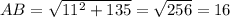 AB = \sqrt {11^2 +135} = \sqrt {256} = 16