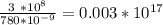 \frac{3 \ *10^8}{780 * 10^{-9}} = 0.003 * 10^{17}
