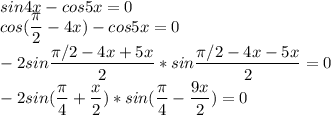 \displaystyle sin4x-cos5x=0\\cos( \frac{ \pi }{2}-4x)-cos5x=0\\-2sin \frac{ \pi /2-4x+5x}{2}*sin \frac{ \pi /2-4x-5x}{2}=0\\-2sin( \frac{ \pi }{4}+ \frac{x}{2})*sin( \frac{ \pi }{4}- \frac{9x}{2})=0