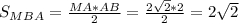 S_{MBA}=\frac{MA*AB}{2}=\frac{2\sqrt2*2}{2}=2\sqrt2