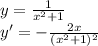 y = \frac{1}{x^2+1}\\ y'=-\frac{2x}{(x^2+1)^2}