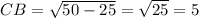 CB=\sqrt{50-25}=\sqrt{25}=5