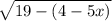 \sqrt{19-(4-5x)}