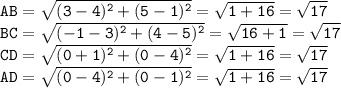 \tt AB=\sqrt{(3-4)^2+(5-1)^2}=\sqrt{1+16}=\sqrt{17}\\ BC=\sqrt{(-1-3)^2+(4-5)^2}=\sqrt{16+1}=\sqrt{17}\\ CD=\sqrt{(0+1)^2+(0-4)^2}=\sqrt{1+16}=\sqrt{17}\\ AD=\sqrt{(0-4)^2+(0-1)^2}=\sqrt{1+16}=\sqrt{17}