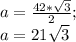 a=\frac{42*\sqrt3}{2}; \\a=21\sqrt3